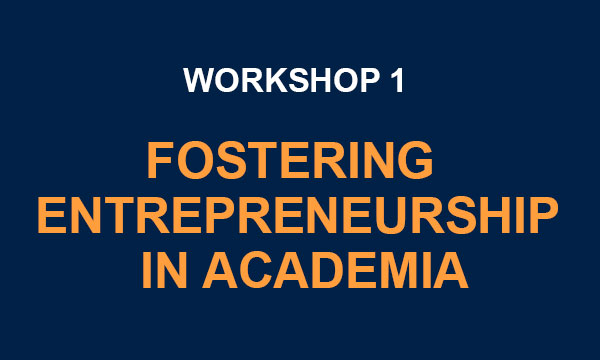 Workshop 1 : Day 1 & 2: Fostering Entrepreneurship in Academia